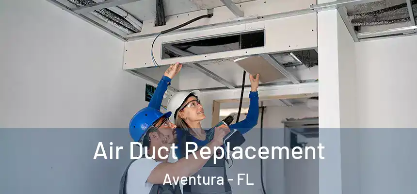  Air Duct Replacement Aventura - FL