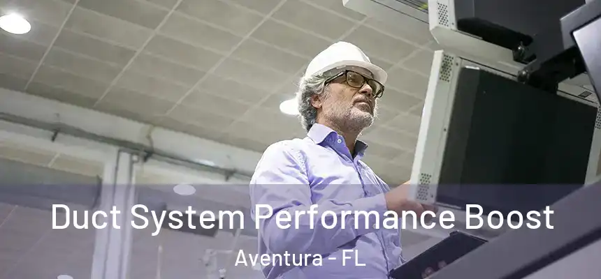  Duct System Performance Boost Aventura - FL