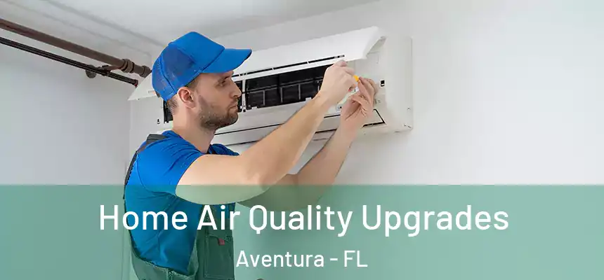  Home Air Quality Upgrades Aventura - FL