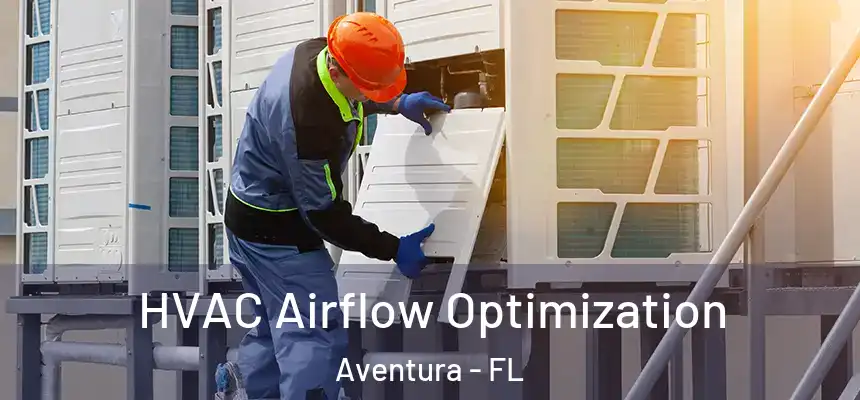  HVAC Airflow Optimization Aventura - FL
