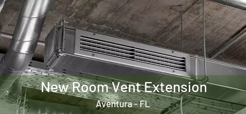  New Room Vent Extension Aventura - FL