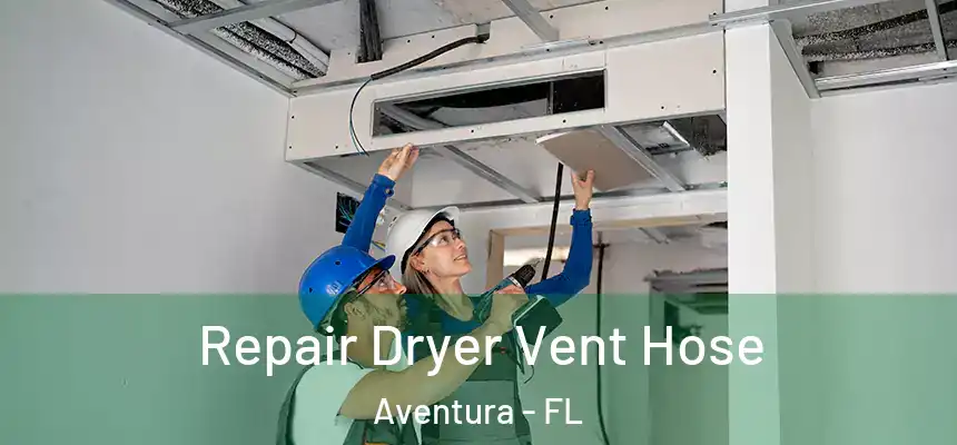  Repair Dryer Vent Hose Aventura - FL