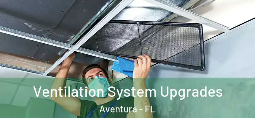  Ventilation System Upgrades Aventura - FL